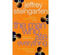 The Man Who Ate Everything: And Other Gastronomic Feats, Disputes, and Pleasurable Pursuits