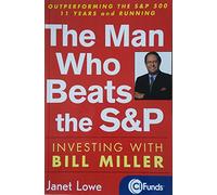The Man Who Beats the S&P: Investing with Bill Miller