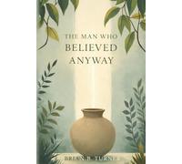 The Man Who Believed Anyway