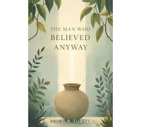 The Man Who Believed Anyway