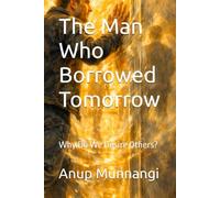 The Man Who Borrowed Tomorrow: Why Do We Desire Others? (Lives We Almost Lived)