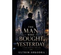 The Man Who Bought Yesterday: A Time-Bending Thriller