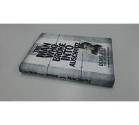 The Man Who Broke into Auschwitz: The Extraordinary True Story (Extraordinary Lives, Extraordinary Stories of World War Two)
