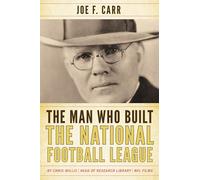 The Man Who Built the National Football League: Joe F. Carr