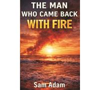 THE MAN WHO CAME BACK WITH FIRE: What Strength Costs - and What Endures