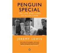 The Man Who Changed the Way We Read : The Story of Allen Lane and Penguin Books