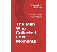 The Man Who Collected Lost Moments: A Journey Through Time, Memory, and Second Chances