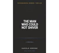 The Man Who Could Not Shiver: A Dark Psychological Thriller (Short Story)