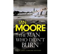 The Man Who Didn't Burn: A thrilling new crime series by the bestselling author of Death and Croissants (A Juge Lombard Mystery 1)