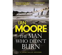 The Man Who Didn't Burn : A thrilling new crime series by the author of Death and Croissants