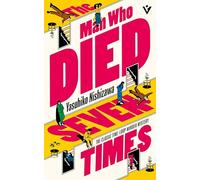 The Man Who Died Seven Times: THE INGENIOUS TIME-LOOP MURDER MYSTERY