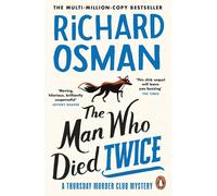 The Man Who Died Twice: The second novel in the multi-million copy bestselling murder mystery series: 2 (The Thursday Murder Club, 2)