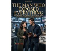 The Man Who Exposed Everything: A High-Stakes Romantic Suspense (The Women Who Walked Away)