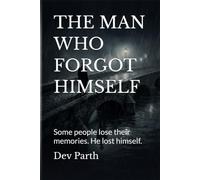 THE MAN WHO FORGOT HIMSELF: Some people lose their memories. He lost himself.