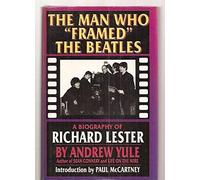 The Man Who "Framed" the Beatles: A Biography of Richard Lester