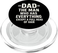 The Man Who Has Everything Except A Full Head Of Hair Dad PopSockets PopGrip for MagSafe