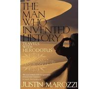The Man Who Invented History: Travels with Herodotus