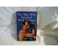 The Man Who Invented Rock Hudson: The Pretty Boys and Dirty Deals of Henry Willson