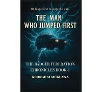 The Man Who Jumped First: An Alternate History Adventure: 1 (The Badger Chronicles)
