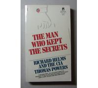 The Man Who Kept The Secrets: Richard Helms and the CIA Edition: First