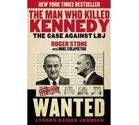 [(The Man Who Killed Kennedy: The Case Against LBJ)] [Author: Roger Stone] published on (September, 2014)