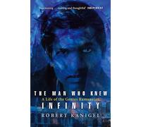 The Man Who Knew Infinity: Life of the Genius Ramanujan by Kanigel, Robert (December 10, 1992) Paperback