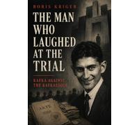 THE MAN WHO LAUGHED AT THE TRIAL: KAFKA AGAINST THE KAFKAESQUE