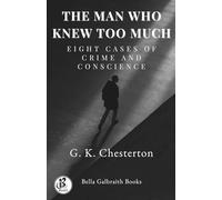 The Man Who Lnew Too Much: Eight Cases of Crime and Conscience