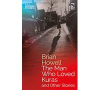 The Man Who Loved Kuras and Other Stories: (Salt Modern Stories)
