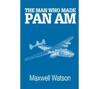 The Man Who Made Pan Am