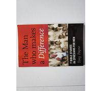 The Man Who Makes a Difference: 7 Bible Studies in Ephesians for Men