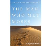 The Man Who Met Moses: A Mystical Novel