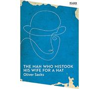 The Man Who Mistook His Wife for a Hat