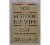 The Man Who Mistook His Wife for a Hat and Other Clinical Tales