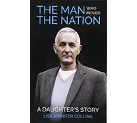 The Man Who Moved The Nation:: A Daughter's Story
