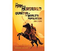 The Man Who Murdered a Quarter of The World's Population: Revised Edition