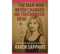 The Man Who Never Changed His Toothbrush Head (Rantings of a Beautiful Blonde)