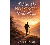 The Man Who No Longer Needs Maps | Islamic Fictional Story Book On Tawakkul | Learn Trusting Allah with the Help of Novel | Islamic Novel for Youths and Adults