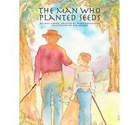 The Man Who Planted Seeds: Volume 1