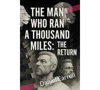 The man who ran a thousand miles: The return: Daniel Farrell