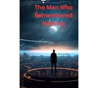 The Man Who Remembered Nothing: By M. K. Verma (The Permanence Cycle)