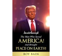 The Man Who Saved America and Brought Peace on Earth!