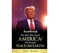 The Man Who Saved America and Brought Peace on Earth!