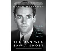 The Man Who Saw a Ghost: The Life and Work of Henry Fonda