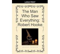 The Man Who Saw Everything: Robert Hooke