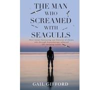 The Man who Screamed with Seagulls
