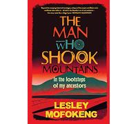 The Man Who Shook Mountains: In the Footsteps of My Ancestors