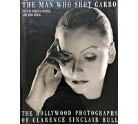 The Man Who Shot Garbo: Photographs of Clarence Sinclair Bull