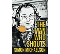 The Man Who Shouts - Life as a football reporter