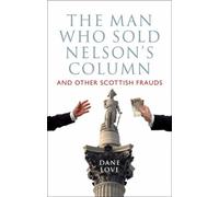 The Man Who Sold Nelson's Column: And Other Scottish Frauds